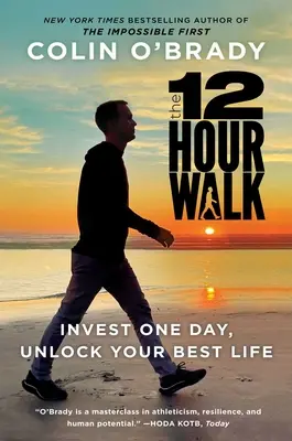 Dvanáctihodinová procházka: Dvanáctihodinová cesta: Investujte jeden den, ovládněte svou mysl a odemkněte svůj nejlepší život - The 12-Hour Walk: Invest One Day, Conquer Your Mind, and Unlock Your Best Life