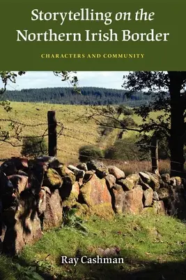 Vyprávění příběhů na severoirské hranici: Postavy a společenství - Storytelling on the Northern Irish Border: Characters and Community