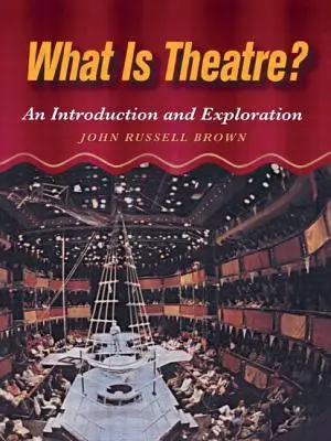Co je to divadlo?: Úvod do problematiky a její zkoumání - What Is Theatre?: An Introduction and Exploration