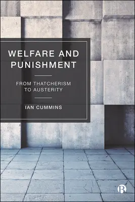 Sociální péče a trest: Od thatcherismu k úsporám - Welfare and Punishment: From Thatcherism to Austerity