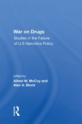 Válka proti drogám: Studie o selhání americké protidrogové politiky - War on Drugs: Studies in the Failure of U.S Narcotics Policy
