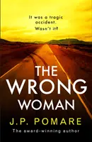 Nesprávná žena - naprosto napínavý a strhující nový thriller od autora mezinárodního bestselleru číslo jedna - Wrong Woman - The utterly tense and gripping new thriller from the Number One internationally bestselling author