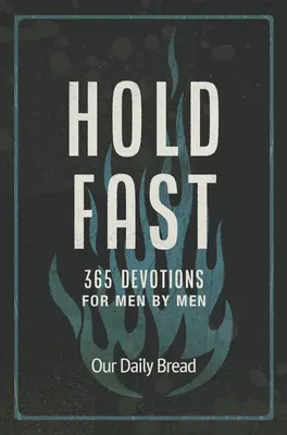 Držte se pevně: 365 pobožností pro muže od mužů - Hold Fast: 365 Devotions for Men by Men