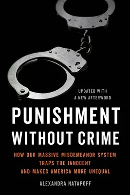 Trest bez zločinu: Jak náš masivní systém přestupků chytá nevinné do pasti a činí Ameriku ještě nerovnějším - Punishment Without Crime: How Our Massive Misdemeanor System Traps the Innocent and Makes America More Unequal