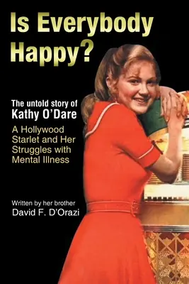Jsou všichni šťastní? O'Dare: Nevyprávěný příběh hollywoodské hvězdičky Kathy O'Dare a jejího boje s duševní nemocí - Is Everybody Happy?: The Untold Story of Kathy O'Dare A Hollywood Starlet and Her Struggles with Mental Illness