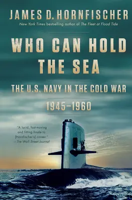 Kdo dokáže udržet moře: Námořnictvo Spojených států ve studené válce 1945-1960 - Who Can Hold the Sea: The U.S. Navy in the Cold War 1945-1960