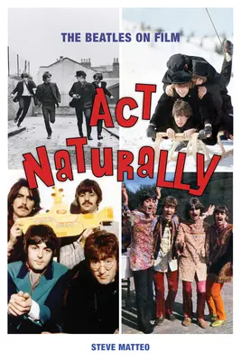 ACT Naturally: Beatles ve filmu - ACT Naturally: The Beatles on Film