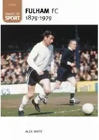 Fotbalový klub Fulham 1879-1979: Obrazy sportu - Fulham Football Club 1879-1979: Images of Sport