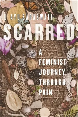 Zjizvená: A Feminist Journey Through Pain (Feministická cesta bolestí) - Scarred: A Feminist Journey Through Pain