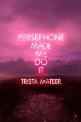 Persefona mě k tomu donutila: 3. díl - Persephone Made Me Do It: Volume 3