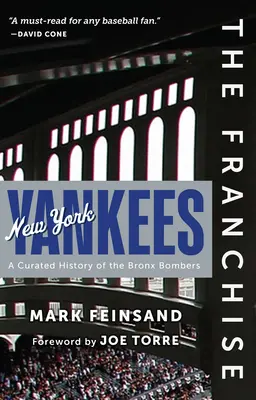 Franšíza: New York Yankees: A Curated History of the Bronx Bombers (Kurátorská historie Bombarďáků z Bronxu) - The Franchise: New York Yankees: A Curated History of the Bronx Bombers