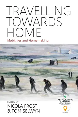 Putování k domovu: Mobilita a péče o domov - Travelling Towards Home: Mobilities and Homemaking