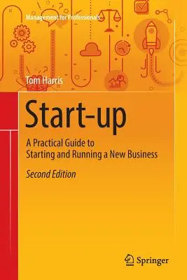 Start-up: Praktický průvodce založením a provozem nového podniku - Start-Up: A Practical Guide to Starting and Running a New Business
