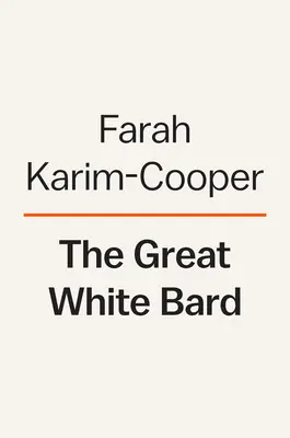 Velký bílý bard: Jak milovat Shakespeara a zároveň mluvit o rase - The Great White Bard: How to Love Shakespeare While Talking about Race