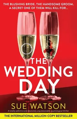 Svatební den: Svatební den: naprosto strhující a naprosto neoddiskutovatelný psychologický thriller - The Wedding Day: A totally addictive and absolutely unputdownable psychological thriller
