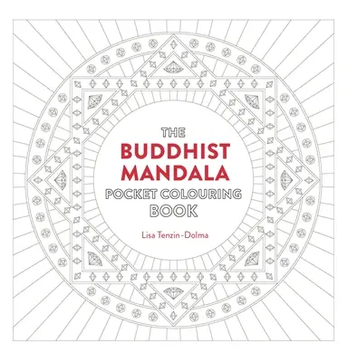 Kapesní omalovánky buddhistických mandal: 26 inspirativních vzorů pro vědomou meditaci a vybarvování - Buddhist Mandala Pocket Coloring Book: 26 Inspiring Designs for Mindful Meditation and Coloring