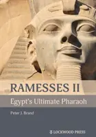Ramses II., nejvyšší egyptský faraon - Ramesses II, Egypt's Ultimate Pharaoh