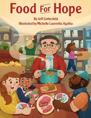 Potraviny pro naději: Jak John Van Hengel vynalezl potravinové banky pro hladovějící - Food for Hope: How John Van Hengel Invented Food Banks for the Hungry