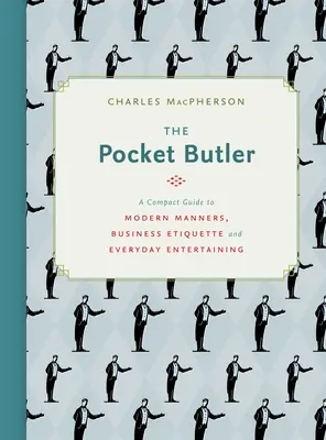 Kapesní komorník: Kuchařka: Kompaktní průvodce moderním chováním, obchodní etiketou a každodenní zábavou - The Pocket Butler: A Compact Guide to Modern Manners, Business Etiquette and Everyday Entertaining