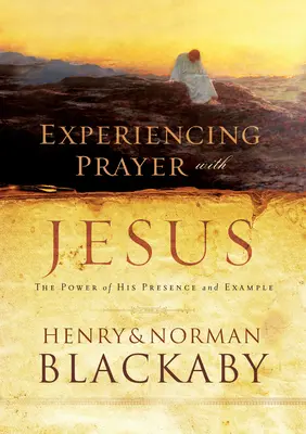 Prožívání modlitby s Ježíšem - Síla jeho přítomnosti a příkladu - Experiencing Prayer with Jesus - The Power of His Presence and Example