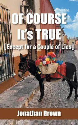 Samozřejmě, že je to pravda [až na pár lží] - Of Course It's True [Except for a Couple of Lies]