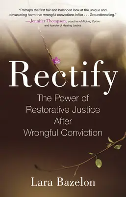 Napravit: Síla restorativní spravedlnosti po neprávem odsouzeném člověku - Rectify: The Power of Restorative Justice After Wrongful Conviction
