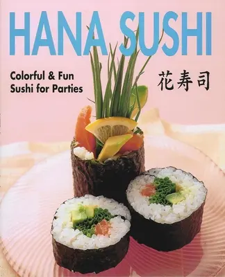 Hana Sushi - Barevné a zábavné sushi na párty - Hana Sushi - Colorful & Fun Sushi for Parties