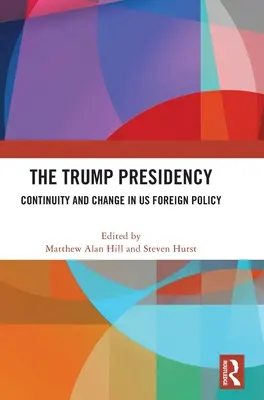 Trumpovo prezidentství: Kontinuita a změna v zahraniční politice USA - The Trump Presidency: Continuity and Change in US Foreign Policy