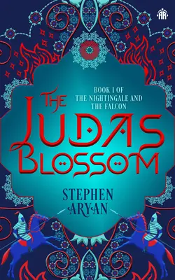 Jidášův květ: Kniha I. Slavík a sokol - The Judas Blossom: Book I of the Nightingale and the Falcon