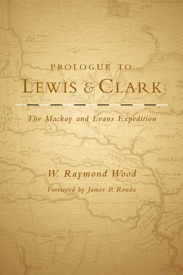 Prolog k Lewisovi a Clarkovi, svazek 79: Výprava MacKaye a Evanse - Prologue to Lewis and Clark, Volume 79: The MacKay and Evans Expedition