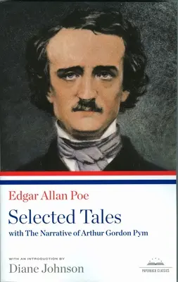 Edgar Allan Poe: Vybrané povídky s vyprávěním Arthura Gordona Pyma: A Library of America Paperback Classic - Edgar Allan Poe: Selected Tales with the Narrative of Arthur Gordon Pym: A Library of America Paperback Classic