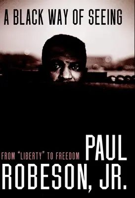 Černý způsob vidění: Od svobody ke svobodě - A Black Way of Seeing: From Liberty to Freedom