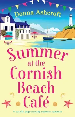 Léto v cornwallské plážové kavárně: Naprosto strhující letní romance - Summer at the Cornish Beach Cafe: A totally page-turning summer romance