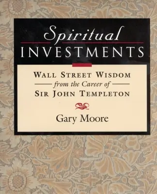 Duchovní investice: Moudrost sira Johna z Wall Street - Spiritual Investments: Wall Street Wisdom from Sir John