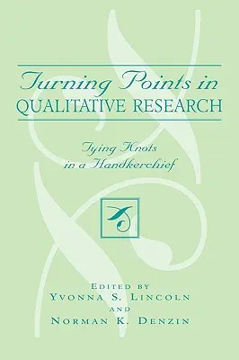 Přelomové okamžiky v kvalitativním výzkumu: Vázání uzlů v kapesníku - Turning Points in Qualitative Research: Tying Knots in the Handkerchief