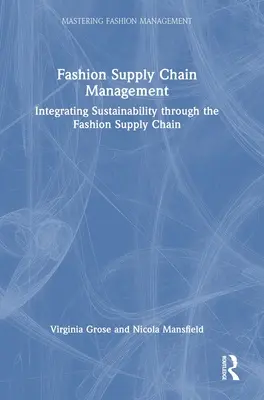 Řízení dodavatelského řetězce v oblasti módy: Integrace udržitelnosti v rámci dodavatelského řetězce módy - Fashion Supply Chain Management: Integrating Sustainability Through the Fashion Supply Chain