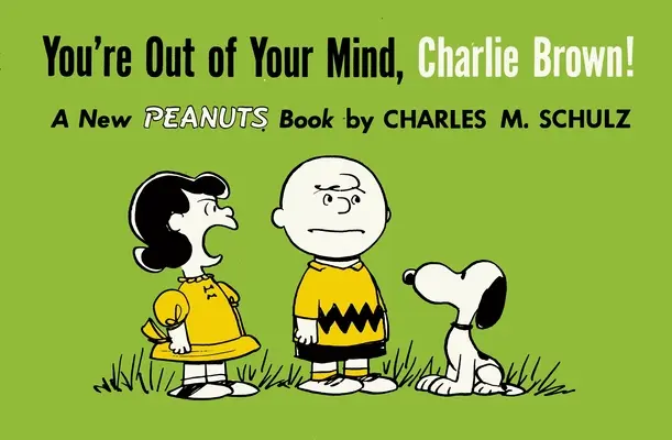 Zbláznil ses, Charlie Browne!: A New Peanuts Book (Nová kniha o Burácích) - You're Out of Your Mind, Charlie Brown!: A New Peanuts Book