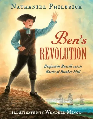 Benova revoluce: Benjamin Russell a bitva o Bunker Hill - Ben's Revolution: Benjamin Russell and the Battle of Bunker Hill