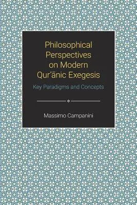 Filozofické perspektivy moderní exegeze Koránu: Klíčová paradigmata a koncepty - Philosophical Perspectives on Modern Quranic Exegesis: Key Paradigms and Concepts