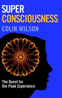 Supervědomí: Vydání knihy: Hledání vrcholného prožitku - Super Consciousness: The Quest for the Peak Experience