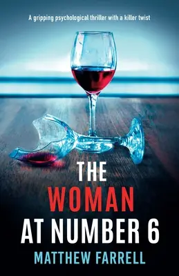 Žena v čísle 6: Strhující psychologický thriller s vražedným zvratem - The Woman at Number 6: A gripping psychological thriller with a killer twist