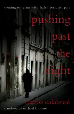 Tlačit se přes noc: Vyrovnávání se s teroristickou minulostí v Itálii - Pushing Past the Night: Coming to Terms with Italy's Terrorist Past