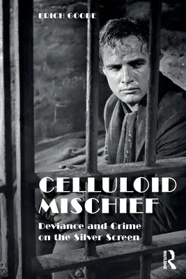 Celuloidová neplecha: Deviance a zločin na stříbrném plátně - Celluloid Mischief: Deviance and Crime on the Silver Screen