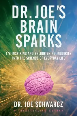 Mozkové jiskry Dr. Joea: 179 inspirativních a poučných dotazů do vědy každodenního života - Dr. Joe's Brain Sparks: 179 Inspiring and Enlightening Inquiries Into the Science of Everyday Life