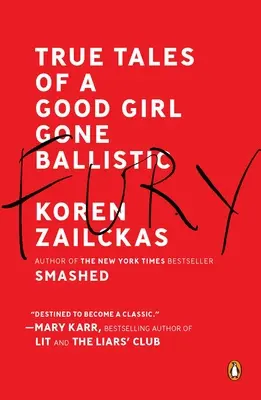 Fury: True Tales of a Good Girl Gone Ballistic (Zuřivost: Pravdivé příběhy hodné holky, která se dostala do úzkých) - Fury: True Tales of a Good Girl Gone Ballistic