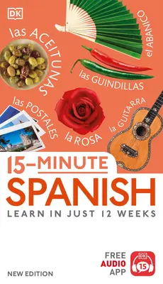 Patnáctiminutová španělština: Španělština: Naučte se ji za pouhých 12 týdnů - 15-Minute Spanish: Learn in Just 12 Weeks
