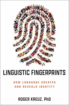 Jazykové otisky: Jak jazyk vytváří a odhaluje identitu: Jak jazyk vytváří a odhaluje identitu - Linguistic Fingerprints: How Language Creates and Reveals Identity