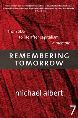 Vzpomínka na zítřek: Od Sds k životu po kapitalismu: A Memoir - Remembering Tomorrow: From Sds to Life After Capitalism: A Memoir