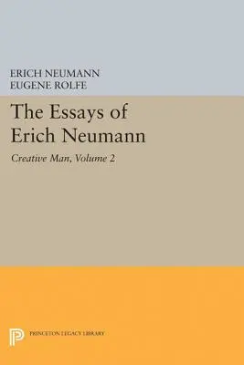 Eseje Ericha Neumanna, svazek 2: Tvůrčí člověk: Pět esejů - The Essays of Erich Neumann, Volume 2: Creative Man: Five Essays