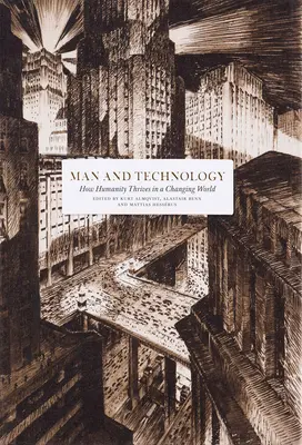 Člověk a technologie: Jak lidstvo prosperuje v měnícím se světě - Man and Technology: How Humanity Thrives in a Changing World